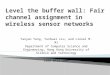 Level the buffer  wall: Fair  channel assignment in wireless sensor networks