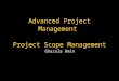 Advanced Project Management  Project Scope Management