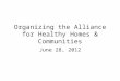 Organizing the Alliance for Healthy Homes & Communities