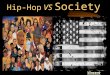 Hip-Hop VS Society