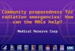 Community preparedness for radiation emergencies: How can the MRCs help?