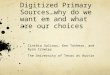 Digitized Primary Sources…why do we want em and what are our choices