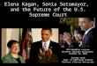 Elena Kagan, Sonia Sotomayor,  and the Future of the U.S. Supreme Court