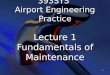 393SYS  Airport Engineering Practice Lecture 1 Fundamentals of Maintenance