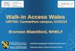 Walk-in Access Wales  UWTSD: Carmarthen campus, 01/02/13 Bronwen Blatchford, WHELF