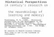 Historical Perspectives (A century’s research on  the neurobiology  of  learning  and memory)