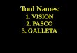 Tool Names: 1. VISION 2. PASCO 3. GALLETA