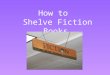How to  Shelve Fiction Books