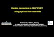 Motion correction in 3D PET/CT  using optical flow methods