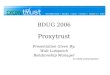 BDUG 2006 Proxytrust Presentation Given By: Walt Lotspeich Relationship Manager