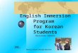 English Immersion Program    for Korean Students Christian Schools