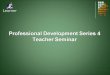 Professional Development  Series 4 Teacher Seminar