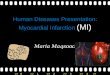 Human Diseases Presentation: Myocardial Infarction  (MI)