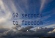 60 seconds to freedom