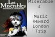 Les  Miserables Music Reward London Trip June 2013