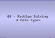 05 – Problem Solving  & Data Types