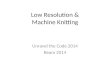 Low Resolution & Machine Knitting