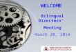 Bilingual Directors ’ Meeting March 20, 2014