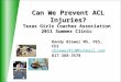 Can We Prevent ACL Injuries? Texas Girls Coaches Association  2011 Summer Clinic