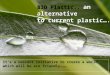 BIO Plastic..  an alternative to  current  plastic…