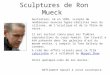 Sculptures de Ron Mueck