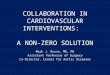 COLLABORATION  IN CARDIOVASCULAR INTERVENTIONS:   A NON-ZERO SOLUTION