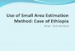 Use of Small Area Estimation Method: Case of Ethiopia