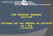 CIA Pension Seminar April 15, 2009 Colloque sur les régimes de retraite de L’ICA Le 15 avril 2009