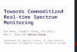 Towards Commoditized  Real -time Spectrum Monitoring