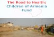 The  Road to Health: Children of Armenia  Fund