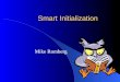 Smart Initialization