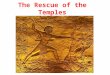 The Rescue of the Temples