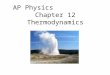 AP Physics            Chapter 12 Thermodynamics