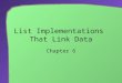 List Implementations  That Link Data