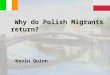 Why do Polish Migrants return?    Kevin Quinn