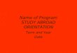 Name of Program STUDY ABROAD ORIENTATION