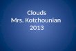Clouds Mrs.  Kotchounian 2013