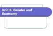 Unit 5: Gender and Economy