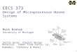 EECS 373 Design of Microprocessor-Based Systems Mark  Brehob University of Michigan