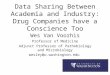 Data Sharing Between Academia and Industry: Drug Companies have a Conscience Too