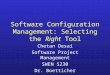 Software Configuration Management: Selecting the  Right  Tool