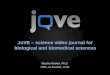 JoVE  – science video journal for biological and biomedical sciences