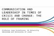 Communication and Leadership in times of crisis and change: The Role of framing