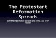 The Protestant Reformation Spreads