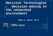 Decision Technologies  –   decision making in the networked environment