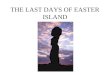 THE LAST DAYS OF EASTER ISLAND