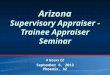 Arizona Supervisory Appraiser - Trainee Appraiser Seminar