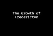 The Growth of Fredericton