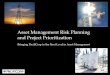 Asset Management Risk Planning         and Project Prioritization