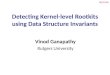 Detecting Kernel-level Rootkits using Data Structure Invariants